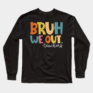 Bruh We Out Teachers Happy Last Day Of School Groovy Vintage Long Sleeve T-Shirt